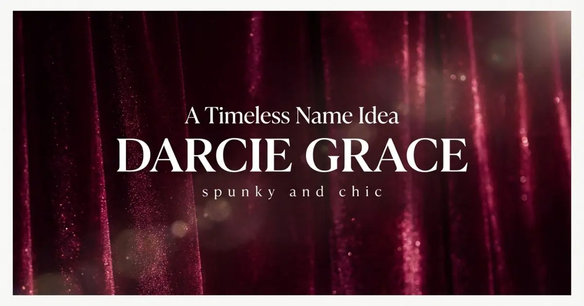 Middle name idea: Darcie Grace - spunky and chic