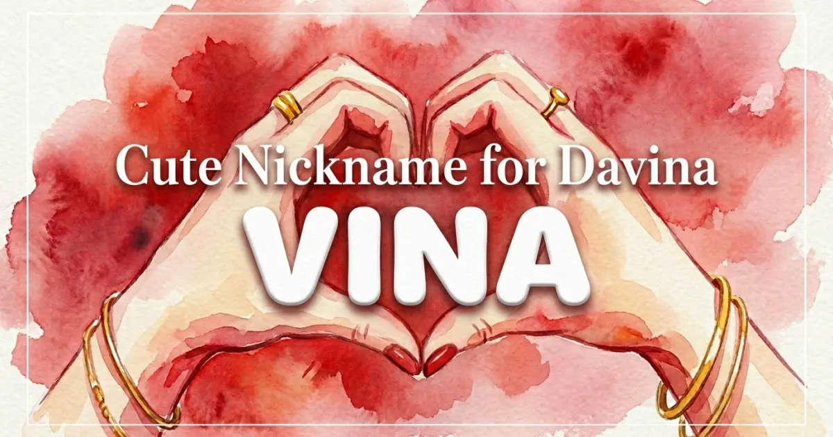 Cute nickname for Davina: Vina