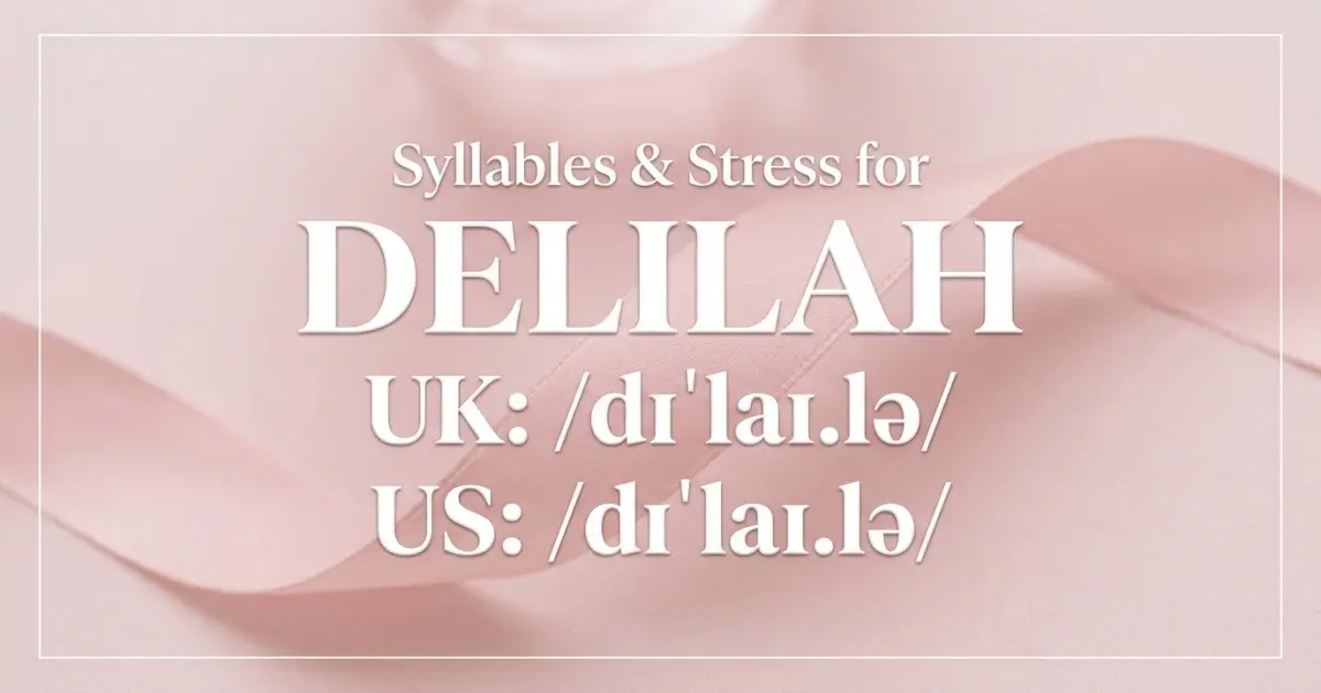 Delilah syllables, stress, and UK and US pronunciation