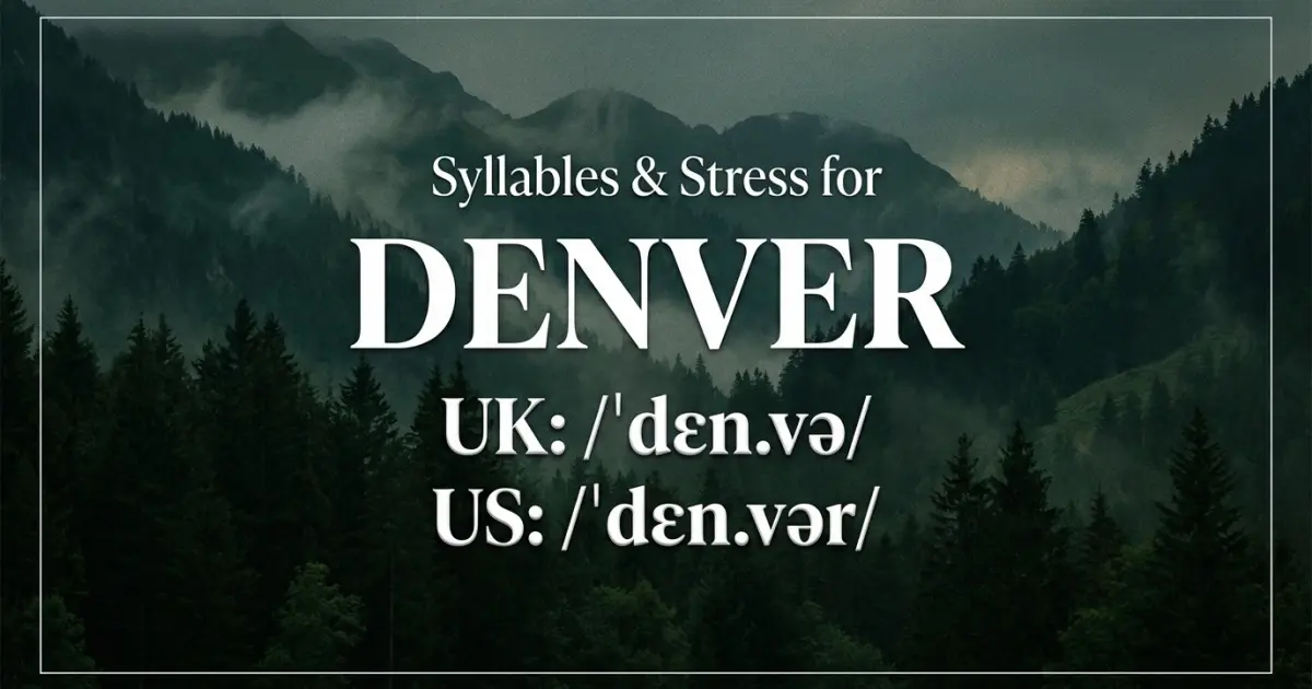 Denver syllables, stress, and UK and US pronunciation