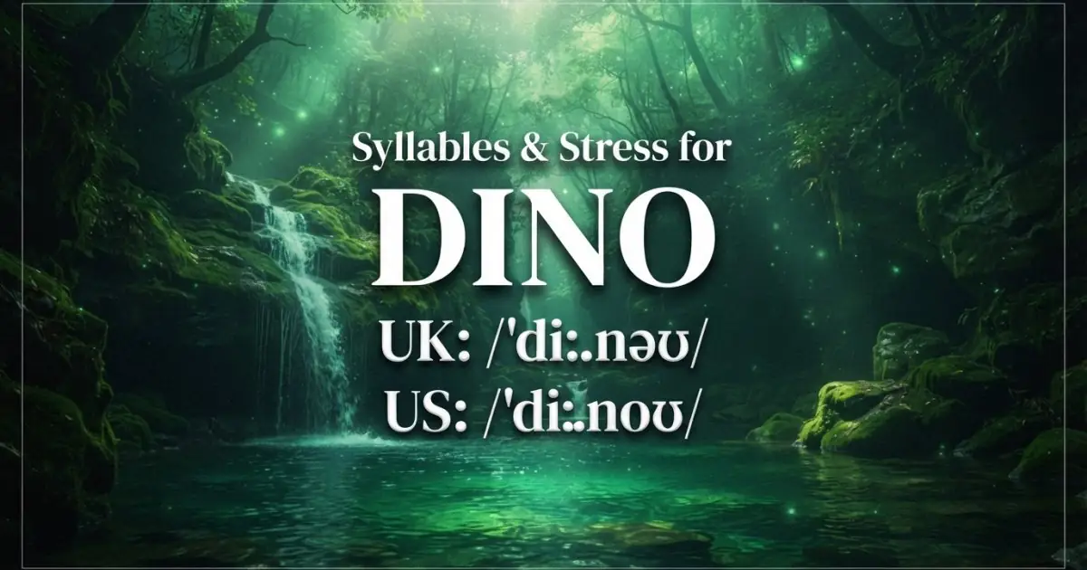 Dino syllables, stress, and UK and US pronunciation