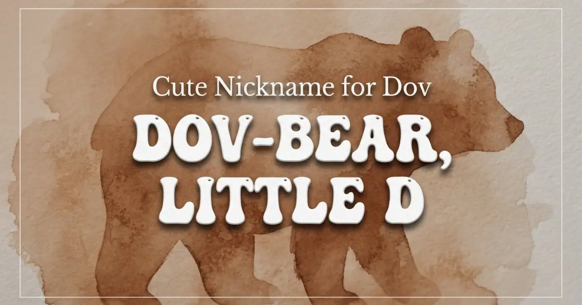 Cute nickname for Dov: Dov-Bear, Little D