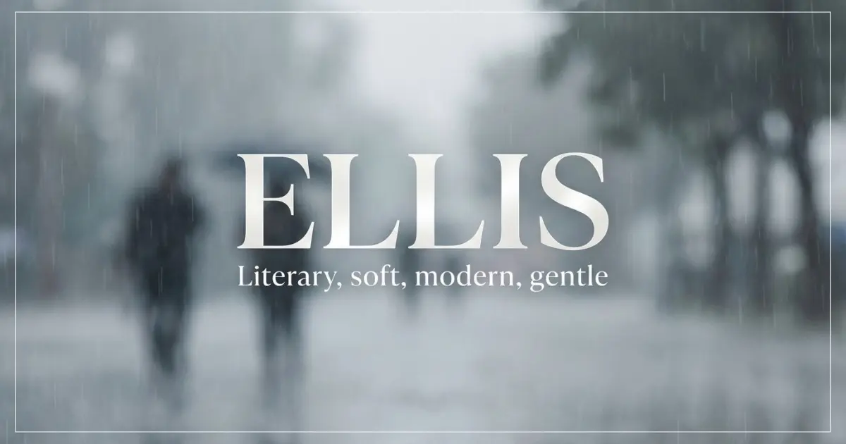 Ellis name vibe: Literary, soft, modern, gentle