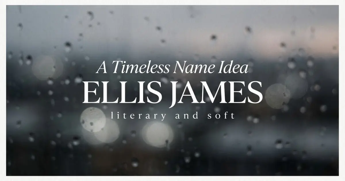 Middle name idea: Ellis James - literary and soft