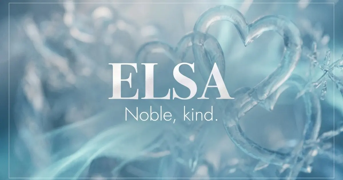 Elsa name vibe: Noble, kind