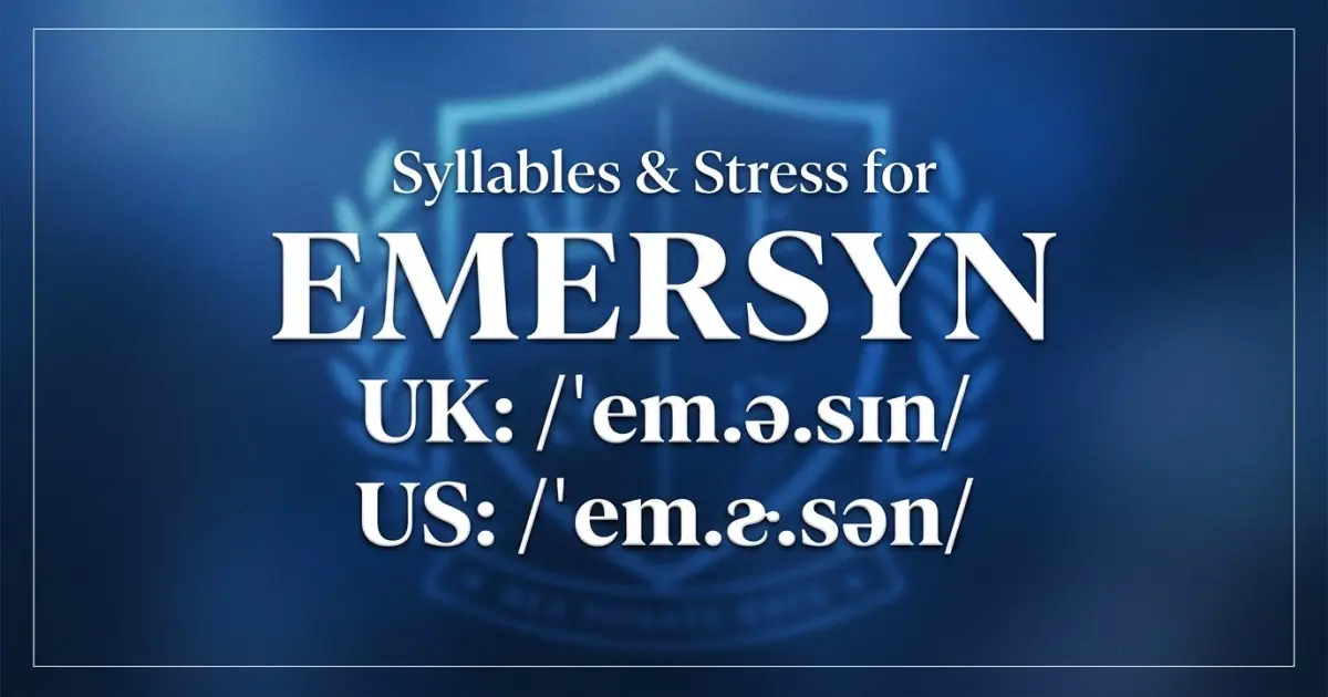 Emersyn syllables, stress, and UK and US pronunciation