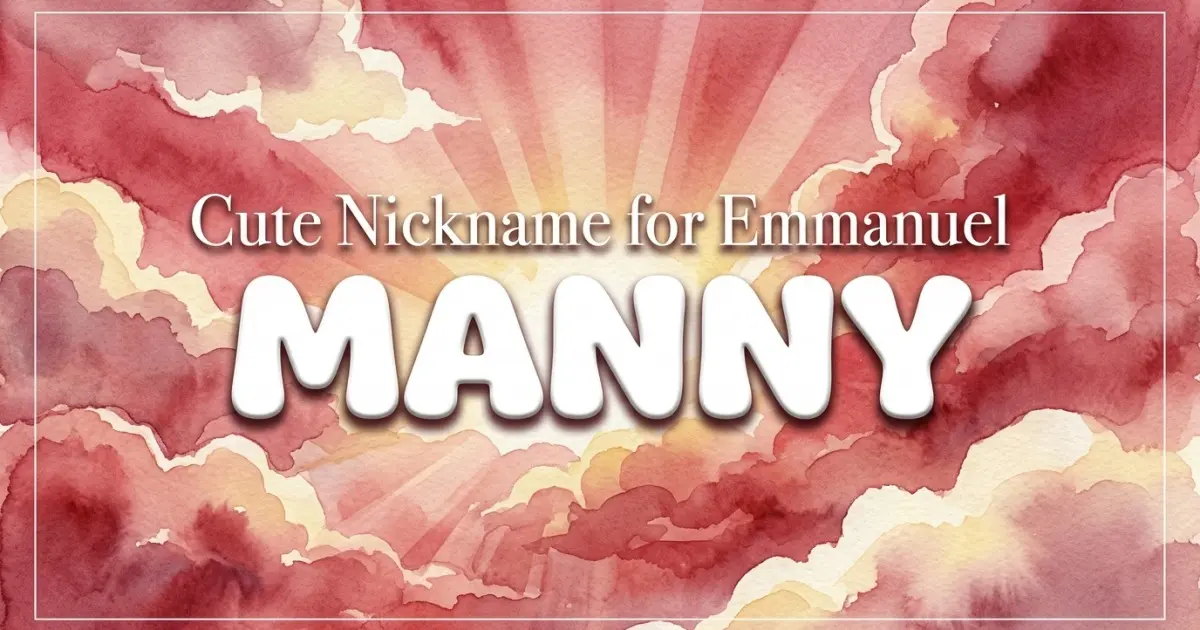 Cute nickname for Emmanuel: Manny