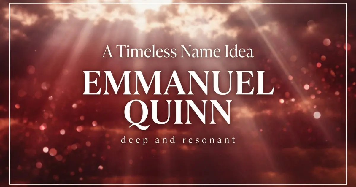 Middle name idea: Emmanuel Quinn - deep and resonant