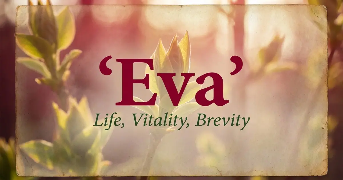 Eva meaning themes: life, vitality, brevity