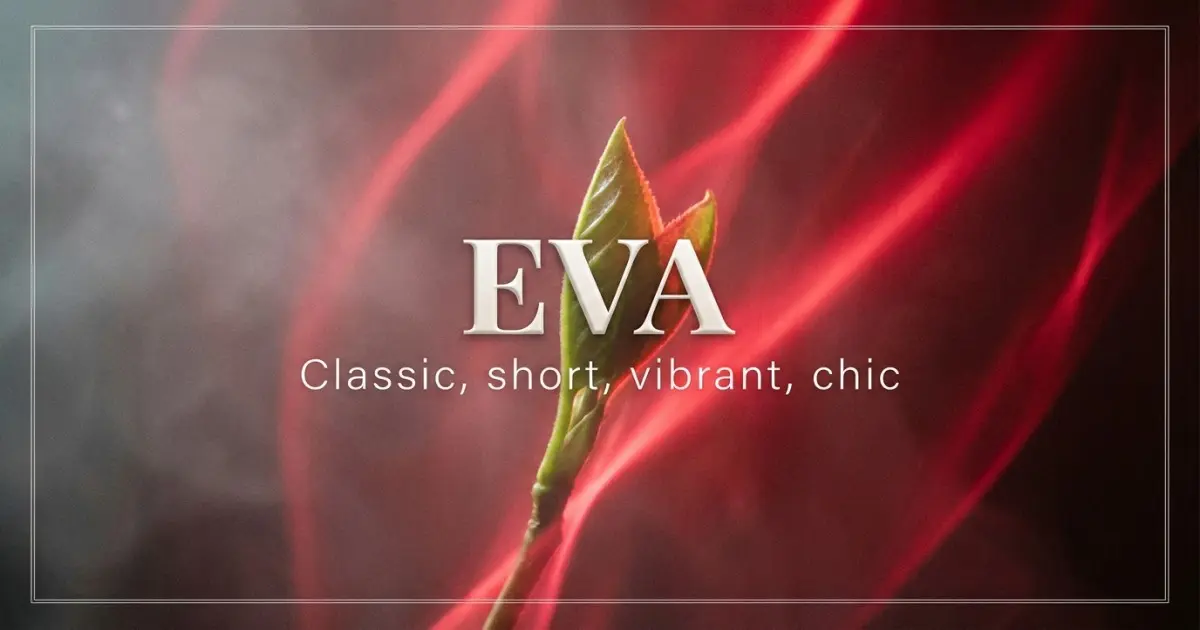 Eva name vibe: Classic, short, vibrant, chic