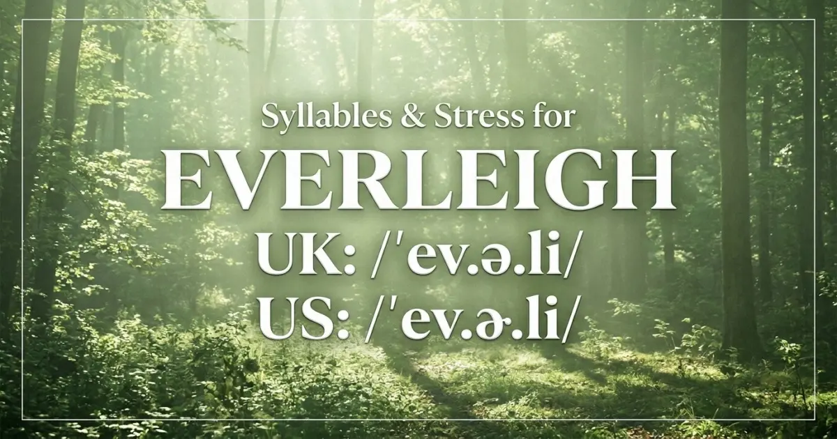 Everleigh syllables, stress, and UK and US pronunciation