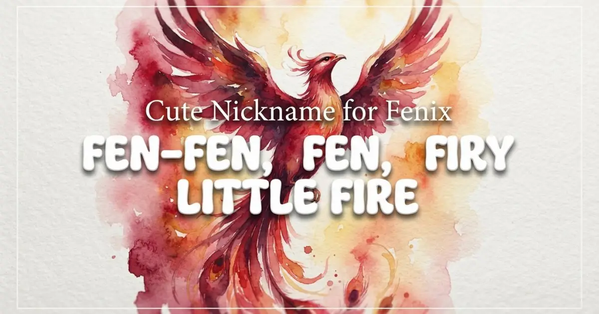 Cute nickname for Fenix: Fen-Fen, Little Fire