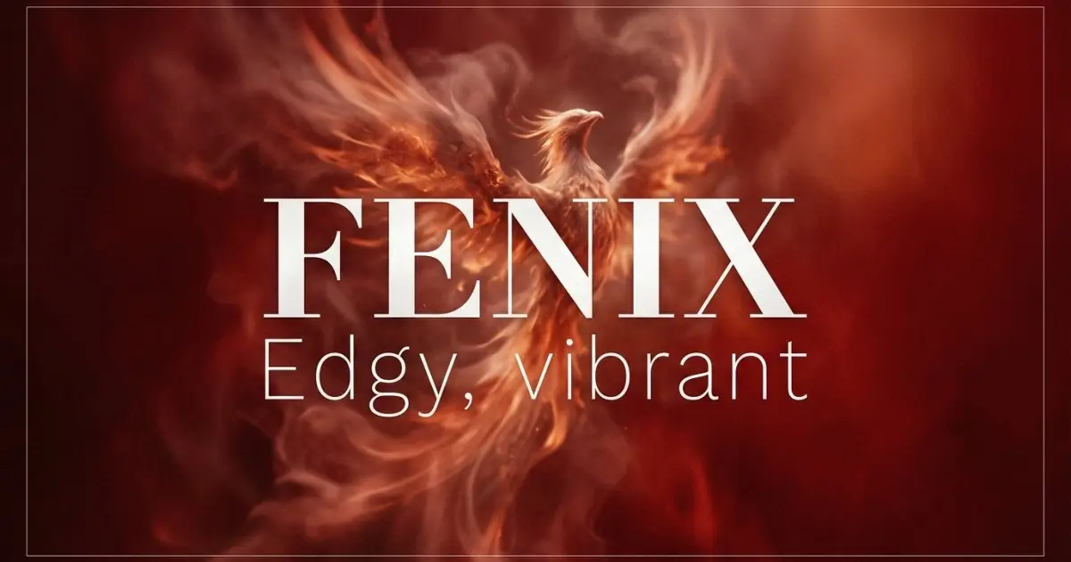 Fenix name vibe: Edgy, vibrant