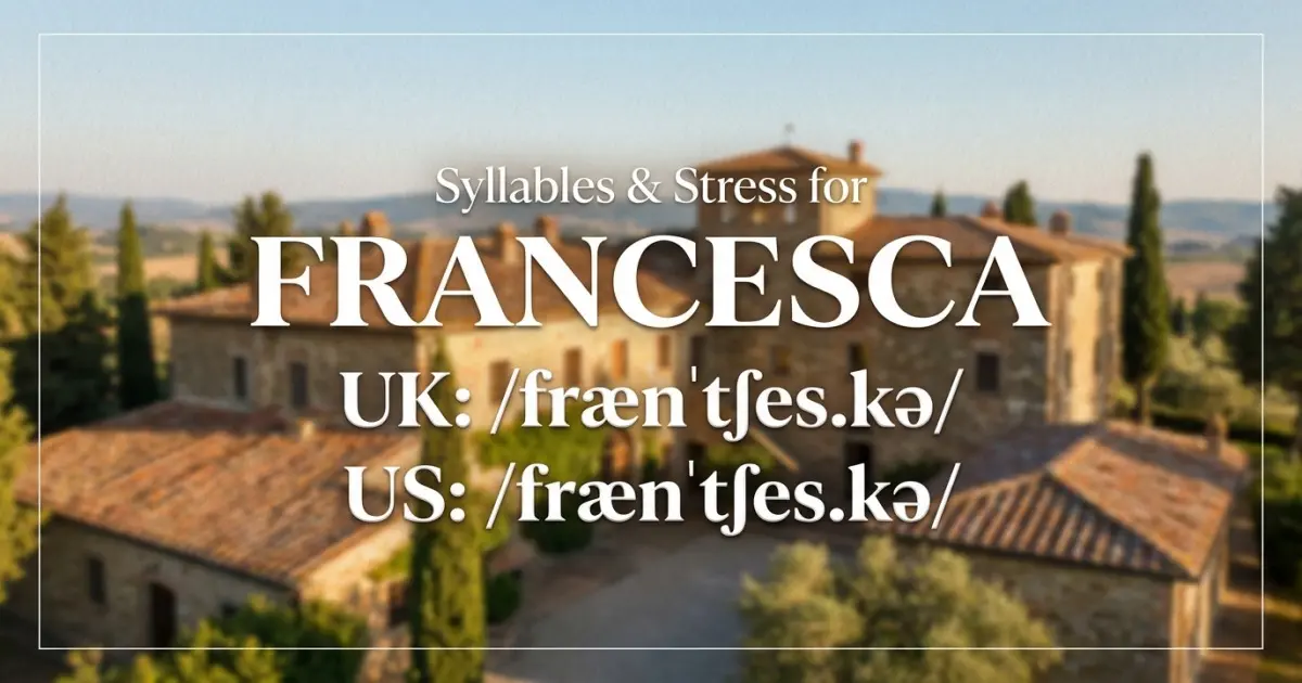 Francesca syllables, stress, and UK and US pronunciation