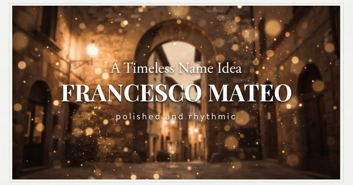 Middle name idea: Francesco Mateo - polished and rhythmic