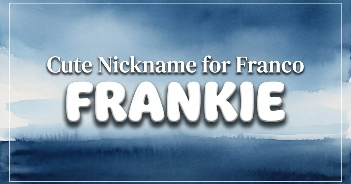 Cute nickname for Franco: Frankie