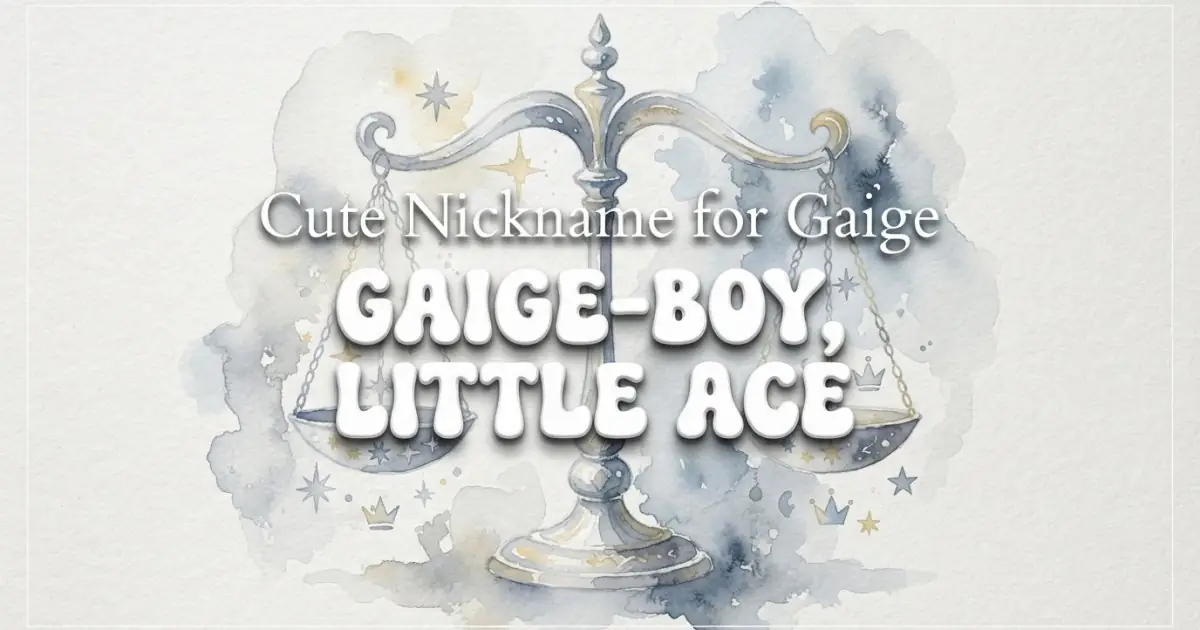 Cute nickname for Gaige: Gaige-Boy, Little Ace