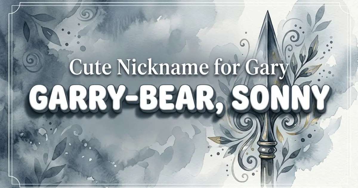 Cute nickname for Gary: Garry-bear, Sonny