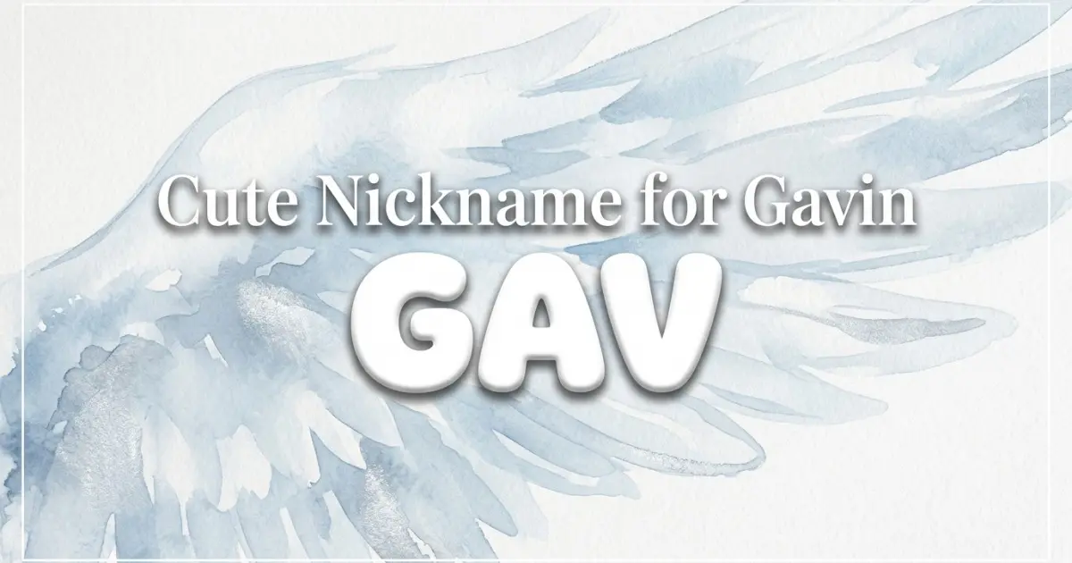 Cute nickname for Gavin: Gav