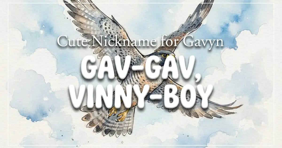 Cute nickname for Gavyn: Gav-Gav, Vinny-Boy