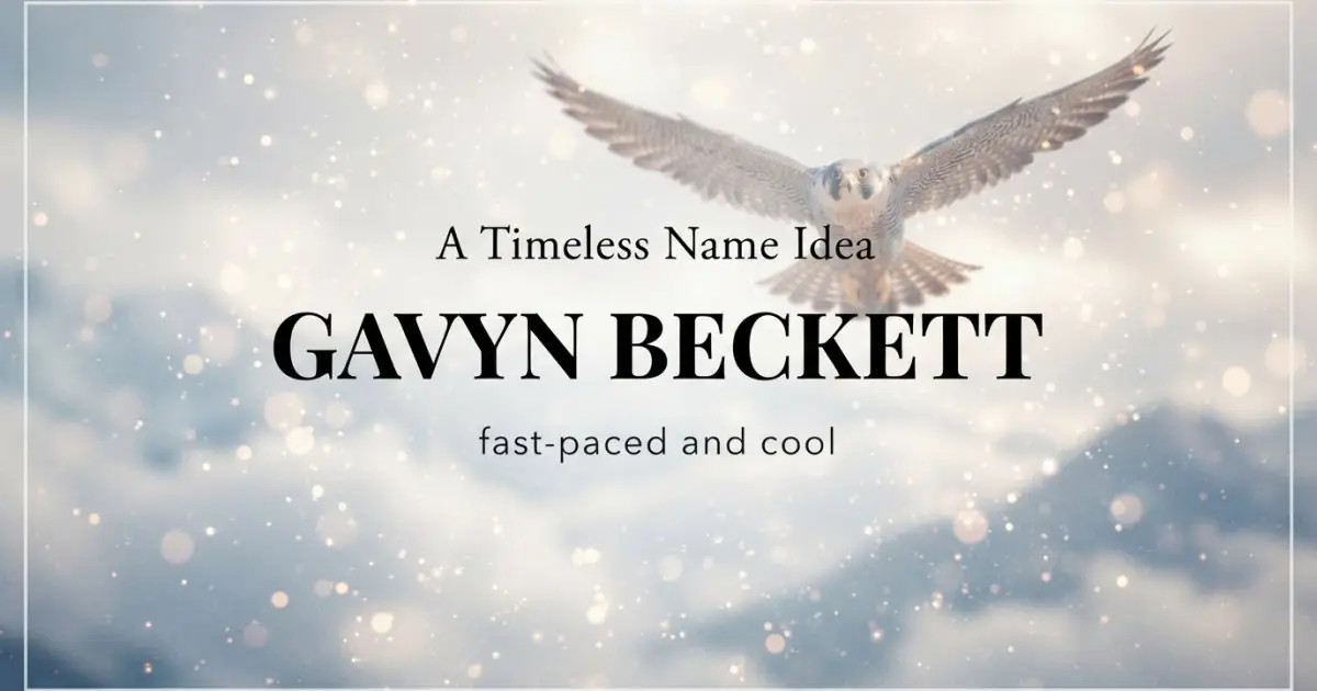 Middle name idea: Gavyn Beckett - fast-paced and cool