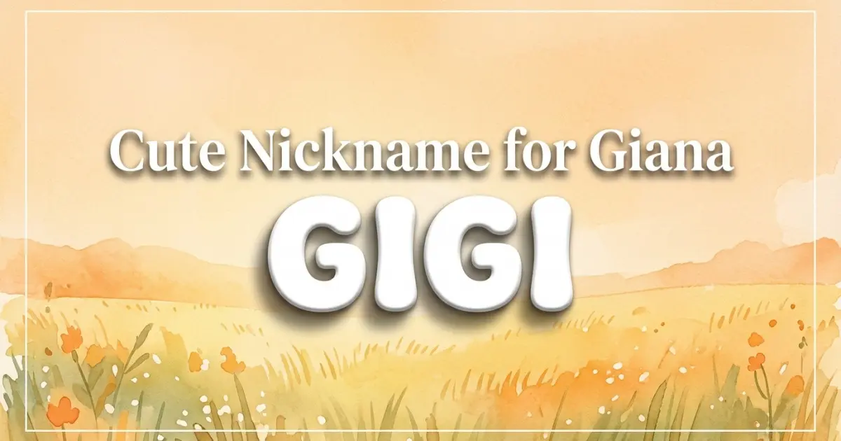 Cute nickname for Giana: Gigi