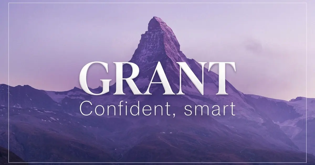 Grant name vibe: Confident, smart