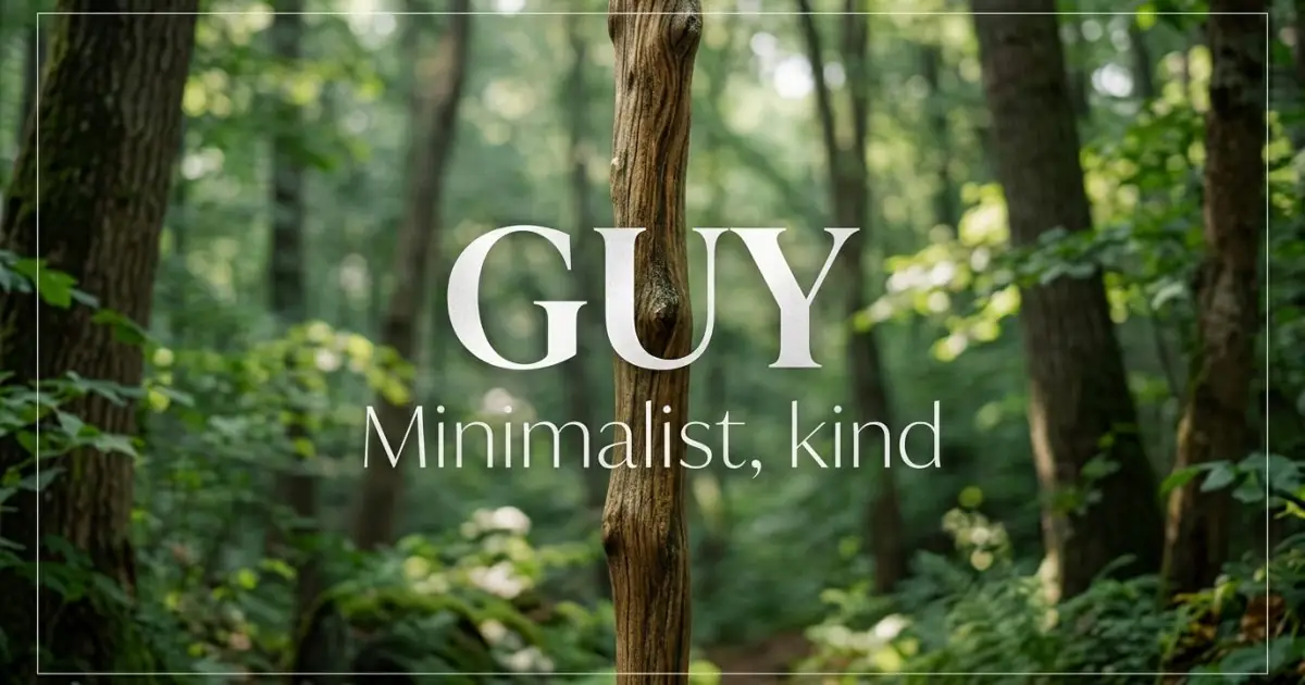 Guy name vibe: Minimalist, kind