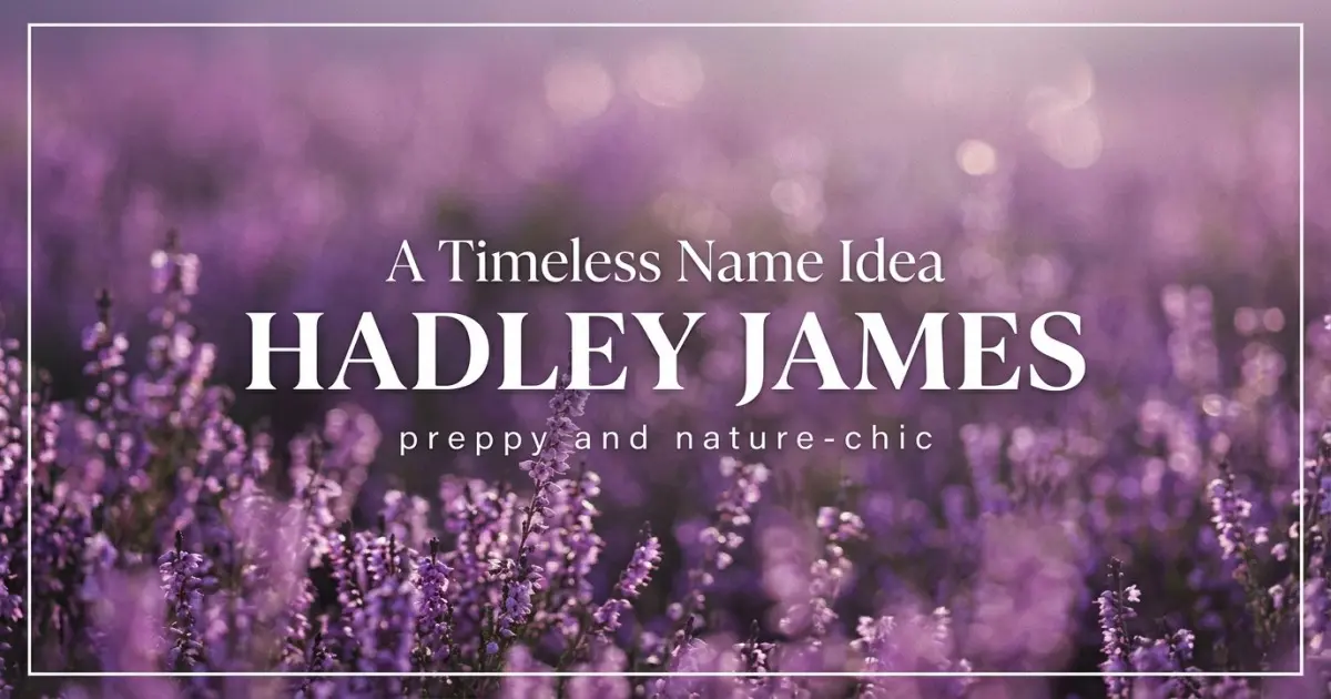 Timeless Middle Name Idea For Hadley