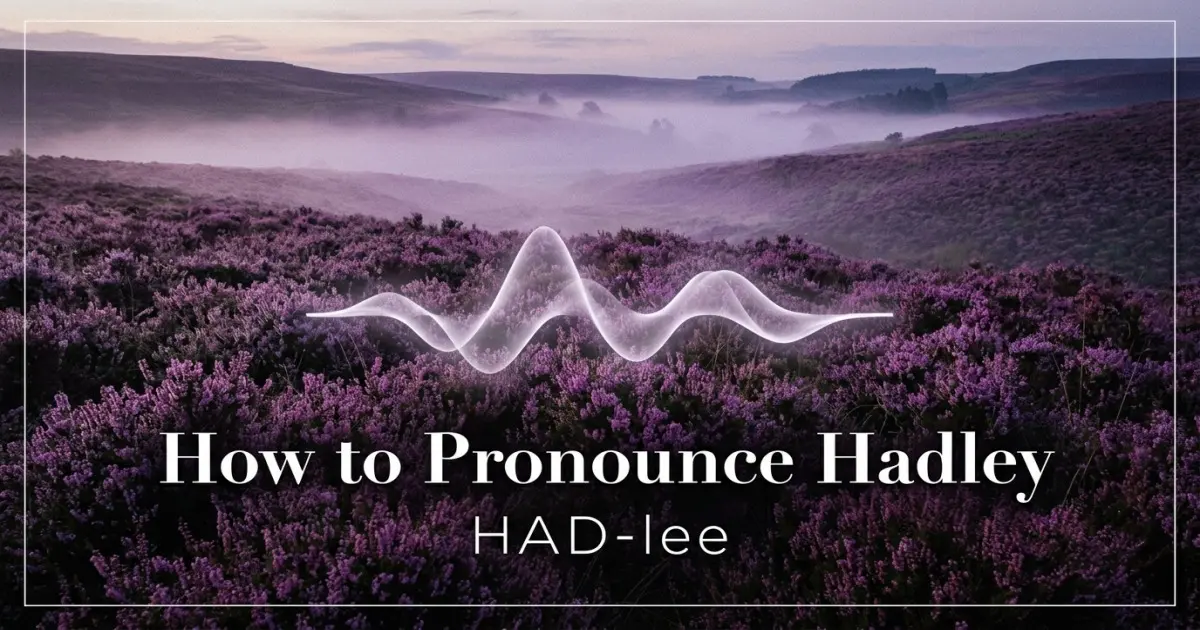How to pronounce Hadley