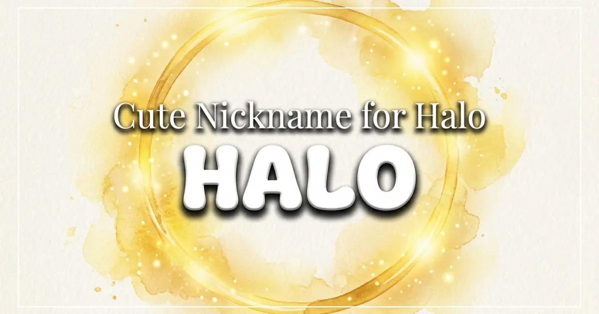 Cute nickname for Halo: Halo