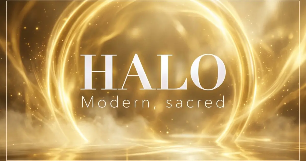 Halo name vibe: Modern, sacred