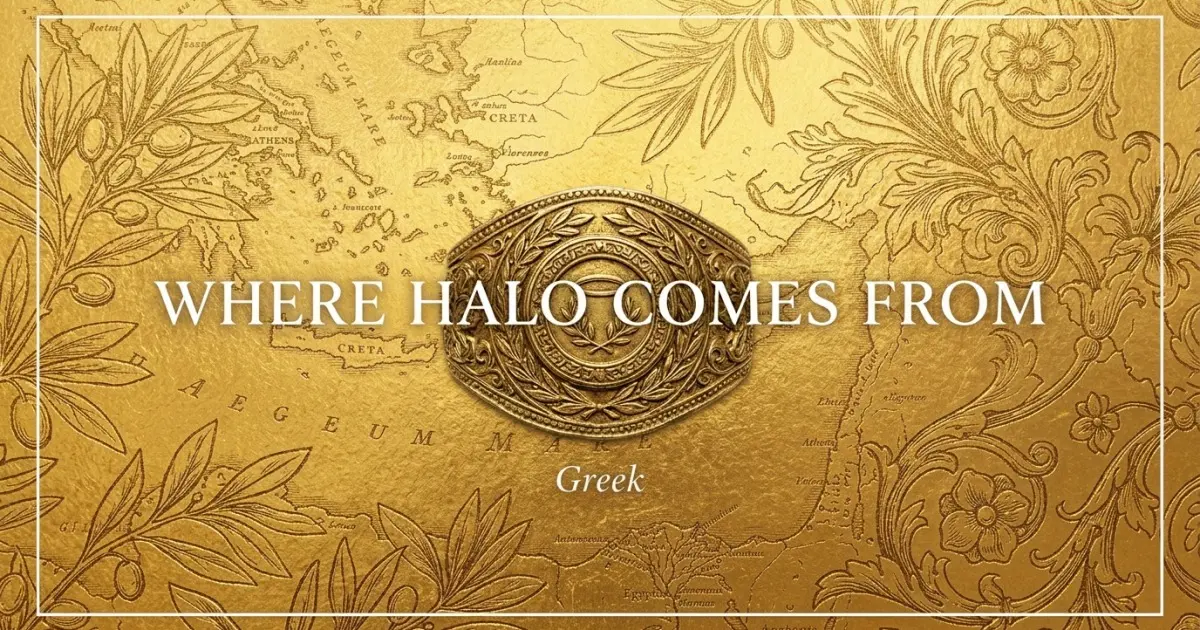 The name Halo comes from: Greek