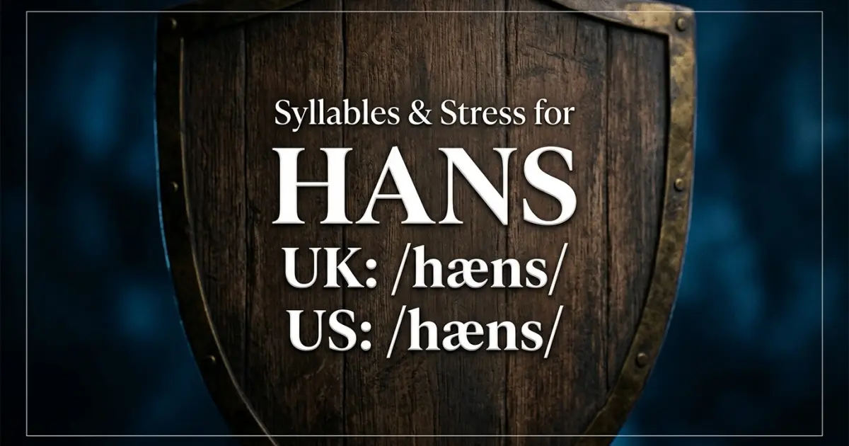 Hans syllables, stress, and UK and US pronunciation