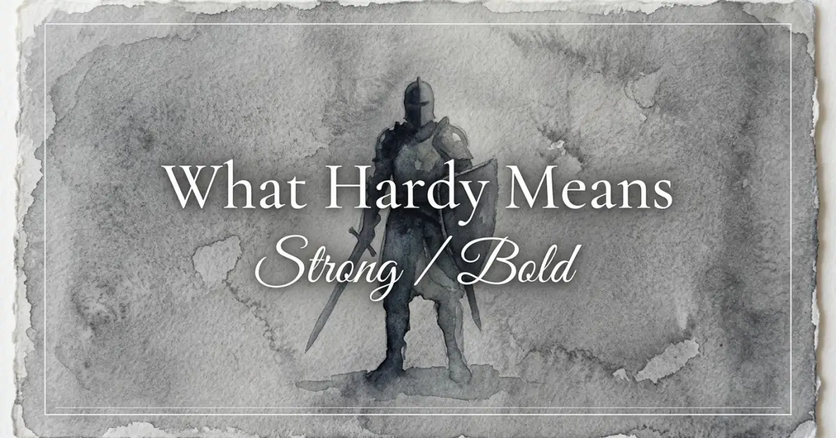 Hardy name meaning Strong / Bold