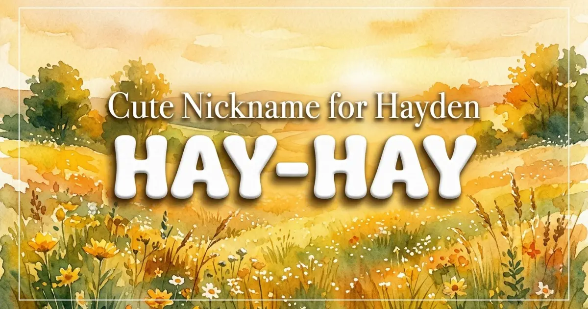 Cute nickname for Hayden: Hay-Hay