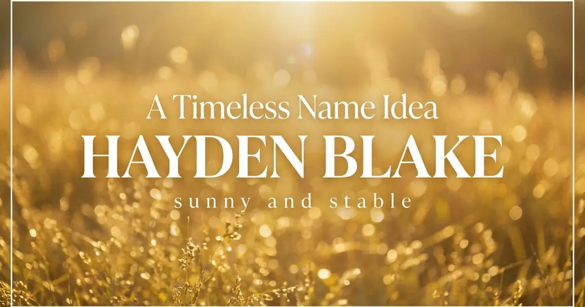 Middle name idea: Hayden Blake - sunny and stable