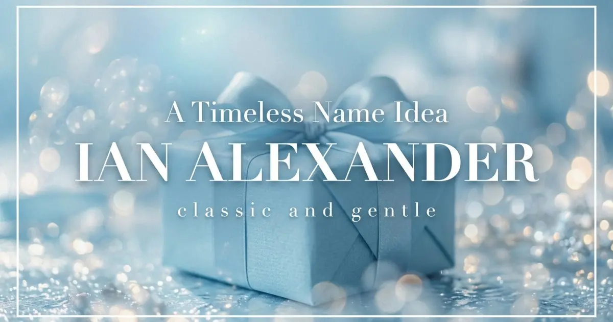 Middle name idea: Ian Alexander - classic and gentle