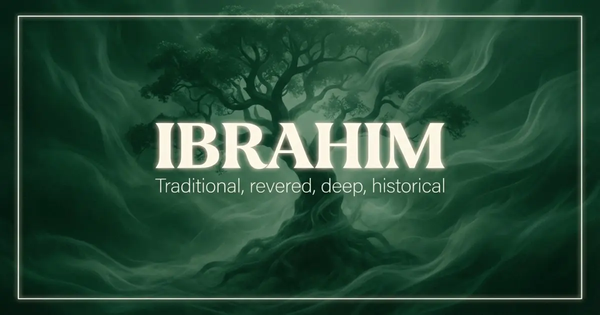 Ibrahim name vibe: Traditional, revered, deep, historical