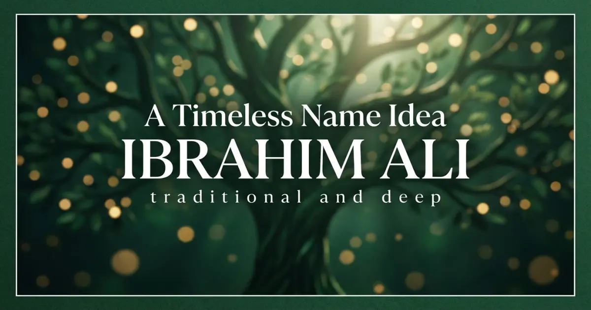 Middle name idea: Ibrahim Ali - traditional and deep