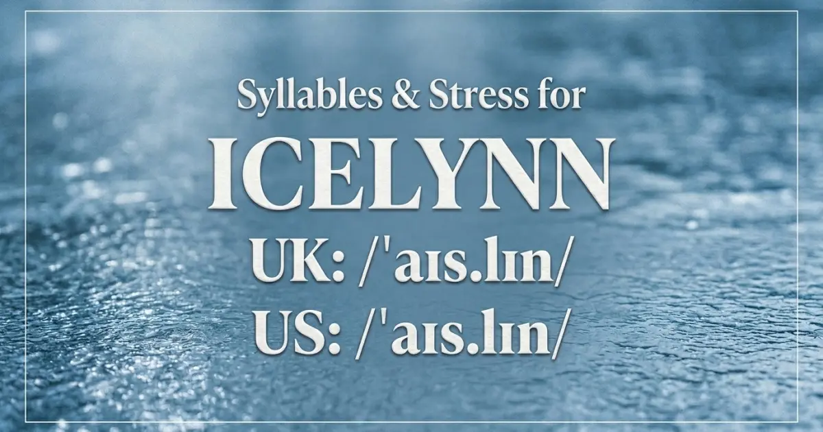 Icelynn syllables, stress, and UK and US pronunciation
