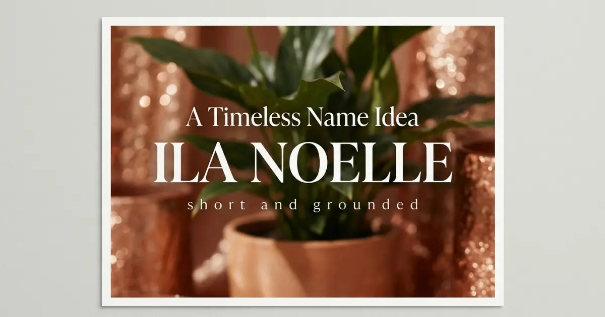 Middle name idea: Ila Noelle - short and grounded