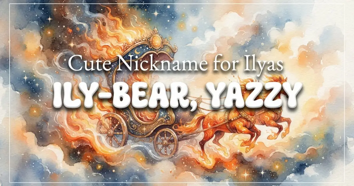 Cute nickname for Ilyas: Ily-Bear, Yazzy