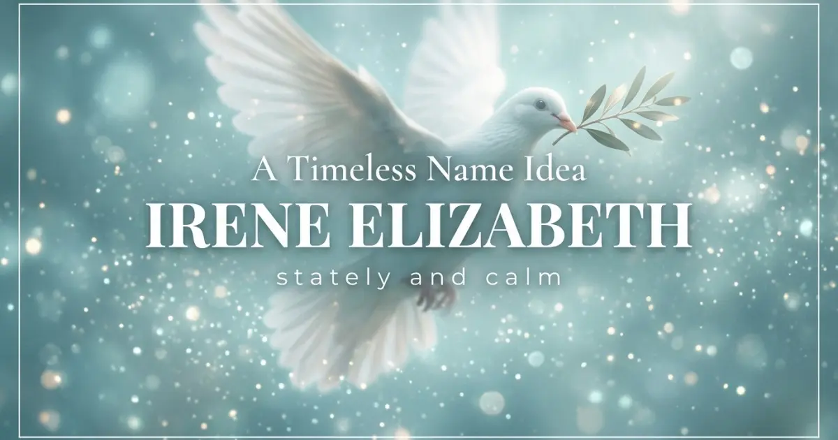 Middle name idea: Irene Elizabeth - stately and calm