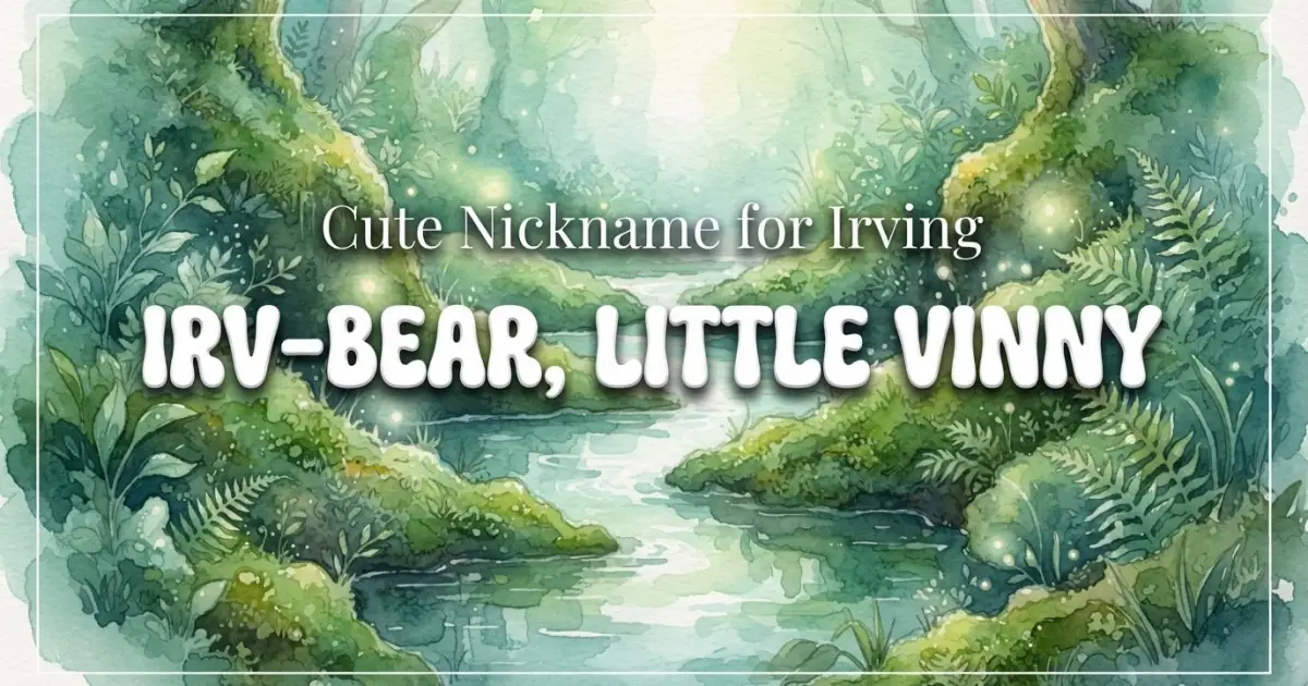 Cute nickname for Irving: Irv-Bear, Little Vinny
