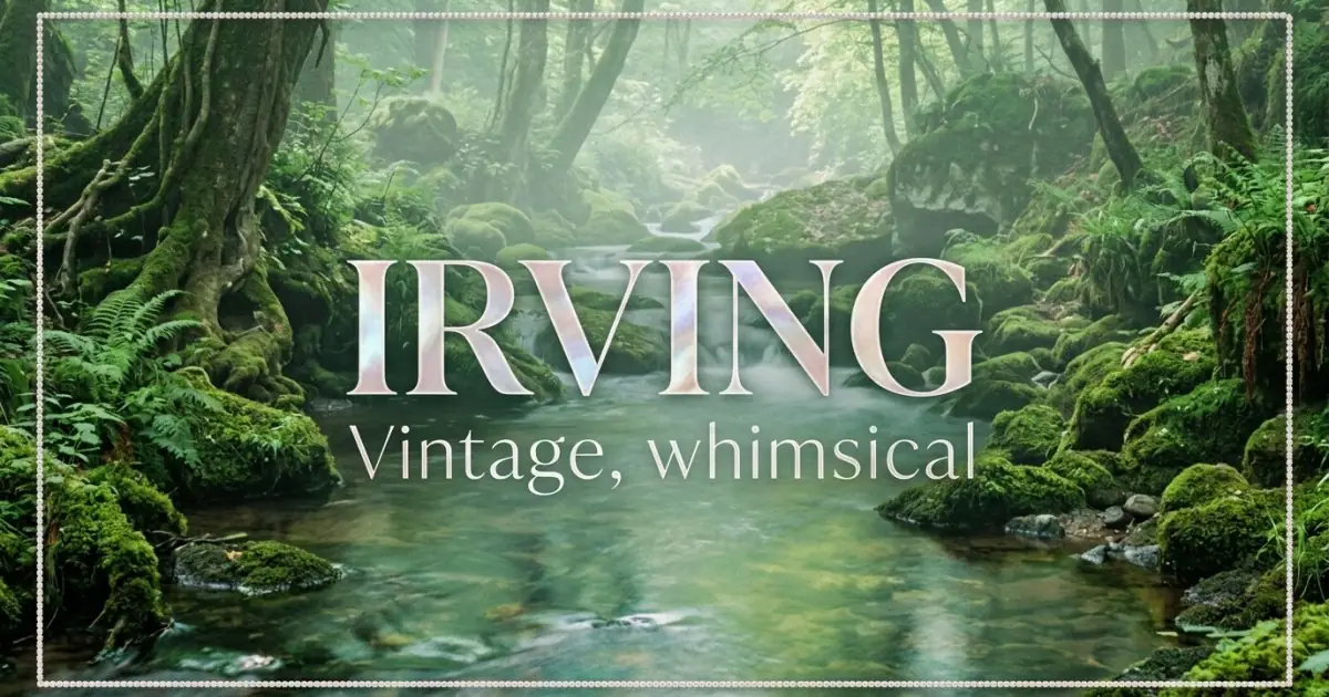 Irving name vibe: Vintage, whimsical