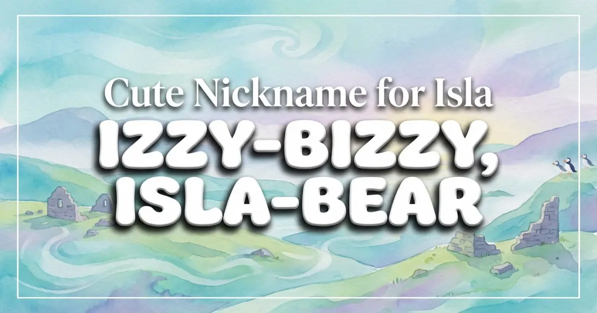 Cute Nickname For Isla Idea