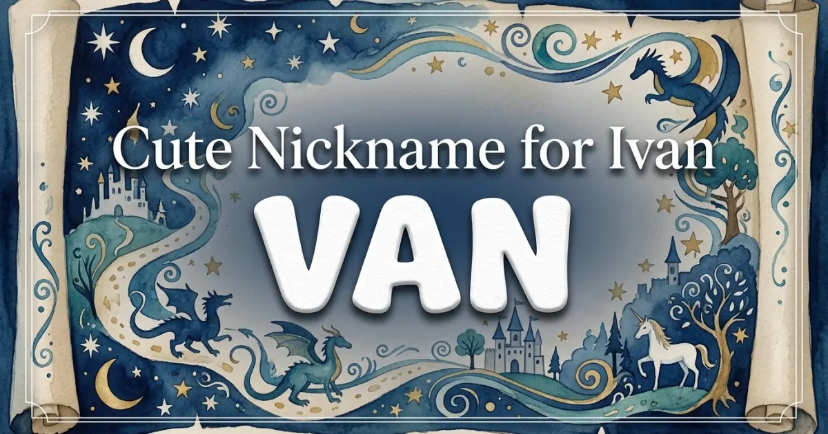 Cute nickname for Ivan: Van