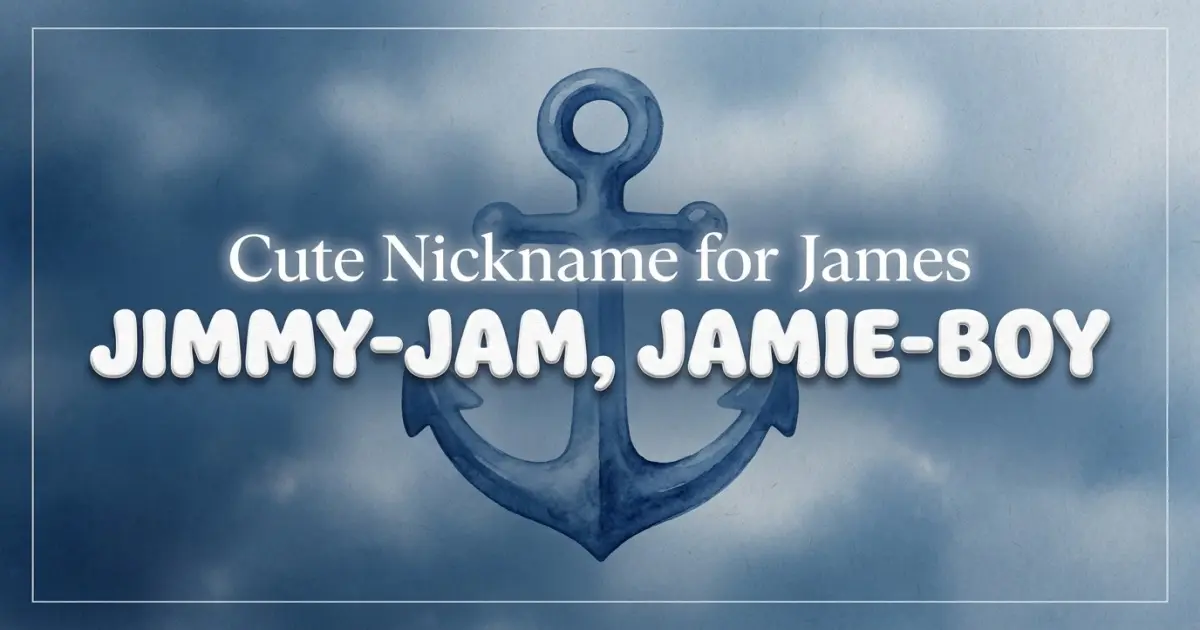 Cute Nickname For James Idea