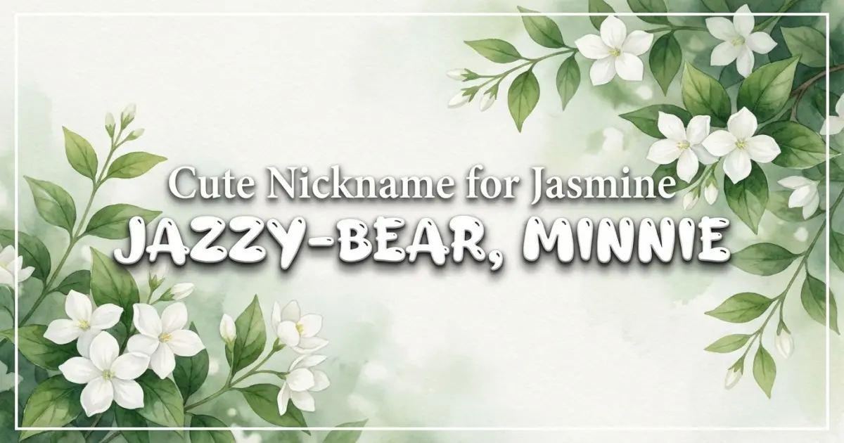 Cute Nickname For Jasmine Idea